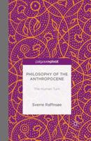 Philosophy of the Anthropocene: The Human Turn 1349707503 Book Cover