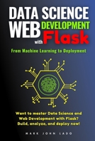 Data Science and Web Development with Flask: From Machine Learning to Deployment B0DWNDPQ2C Book Cover