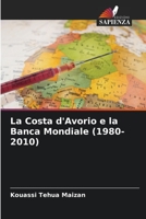 La Costa d'Avorio e la Banca Mondiale (1980-2010) 620606011X Book Cover