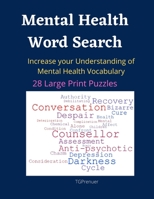 Mental Health Word Search: 28 Large Print Mental Health Word Search.Increase your Understanding of Mental Health Vocabulary with Mental Health Wo B08WVC5DM1 Book Cover