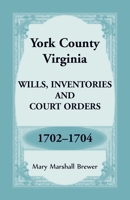 York County, Virginia Wills, Inventories and Court Orders, 1702-1704 1680349473 Book Cover