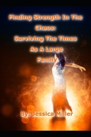 Finding Strength In The Chaos: Surviving The Times As A Large Family B0DVTC7M1R Book Cover