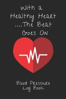 With A Healthy Heart The Beat Goes On: 6X9 Inch 110 Pages Heart Health Monitor And Fitness Tracker 1688410015 Book Cover