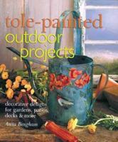 Tole-Painted Outdoor Projects: Decorative Designs for Gardens, Patios, Decks & More 0806944862 Book Cover