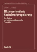 Effizienzorientierte Kapitalmarktregulierung: Eine Analyse Aus Institutionenokonomischer Perspektive 3409135650 Book Cover