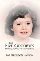 The Five Goodbyes 1413432093 Book Cover