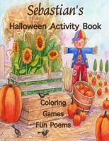 Sebastian's Halloween Activity Book: (Personalized Book for Children), Halloween Coloring Book, Games: mazes, connect the dots, crossword puzzle, Hall 1979228159 Book Cover