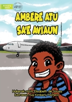 Ambere Is Going On A Plane - Ambere Atu Ba Sa'e Aviaun 1922550531 Book Cover