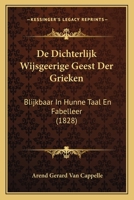 De Dichterlijk Wijsgeerige Geest Der Grieken: Blijkbaar In Hunne Taal En Fabelleer (1828) 1160387079 Book Cover