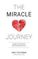 The Miracle Journey: Guideposts to Restoration After Heartbreak and Loss 0999887491 Book Cover
