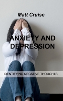 Anxiety and Depression: Identifying Negative Thoughts 1803034386 Book Cover