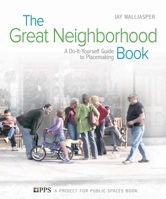 Great Neighborhood Book: A Doityourself Guide to Placemaking 0865715815 Book Cover