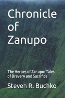 Chronicle of Zanupo: The Heroes of Zanupo: Tales of Bravery and Sacrifice B0BW31GTWY Book Cover