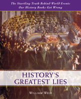 History's Greatest Lies: The Startling Truths Behind World Events our History Books Got Wrong 078583060X Book Cover