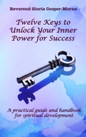 Twelve Keys to Unlock Your Inner Power for Success: A practical guide and handbook for spiritual development B0HB765R25 Book Cover
