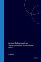 Luciani Dialogi quattuor: (Timon, Philopseudes, Verae historiae, Gallus) (Latin Edition) 9004578145 Book Cover