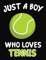 Just a Boy Who Loves Tennis: Journal / Notebook Gift For Boys, Blank Lined 109 Pages, Tennis Lovers perfect Christmas & Birthday Or Any Occasion 170394738X Book Cover
