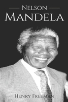 Nelson Mandela: A History From Beginning to End 1099426715 Book Cover