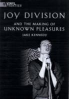 Joy Division and the Making of Unknown Pleasures 1903318807 Book Cover