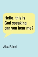 Hello, this is God speaking can you hear me? 1489747567 Book Cover