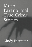 More Paranormal True Crime Stories B0H31T35ZF Book Cover