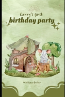 Larry’s first birthday party (Larry the mouse and his adventures in the world) B0CCCSGP84 Book Cover