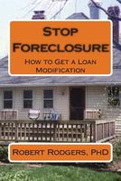 Stop Foreclosure: How to Get a Loan Modification 1495989291 Book Cover