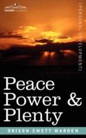 Peace Power and Plenty 1602061866 Book Cover