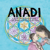 Anadi: A Book about Eternal Love for Moms and Kids of All Ages B0C47JCTX2 Book Cover