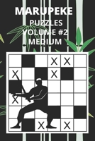 Marupeke Puzzles Volume 2 Medium: Also Known As: Circles And Crosses, Tic Tac Toe, Japanese Crosswords, Volume 1 Easy, Volume 2 Medium, Volume 3 Hard. B08Q6DHMPB Book Cover