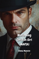 Mafia King Childish Girl (MAFIA) B0DQ1X8KSQ Book Cover