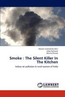 Smoke : The Silent Killer In The Kitchen: Indoor air pollution in rural women of India 3659231134 Book Cover