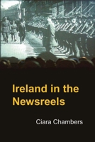 Ireland in the Newsreels 0716531143 Book Cover