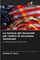 La tortura dei terroristi per motivi di sicurezza nazionale (Italian Edition) 6209793487 Book Cover