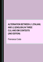 Alternation between L1 (Italian) and L2 (English) in Three CLIL and EMI Contexts (2nd Edition) 1036448355 Book Cover