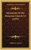 Memorials Of The Moravian Church V1 0548638578 Book Cover