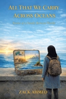 All That We Carry Across Oceans: Stories of a Family Between Worlds 1834387450 Book Cover
