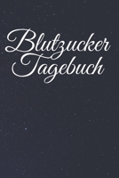 Blutzucker Tagebuch: Tagebuch mit Wochenkalender für Diabetiker Typ 1 und 2. (German Edition) B084WFXCMN Book Cover