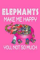 Elephants Make Me Happy, You, Not So Much 1720030774 Book Cover