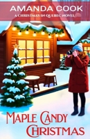Maple Candy Christmas: A Totally Addictive and Authentic Grumpy Sunshine Quebec Christmas Romance (Christmas In Quebec Book 1) 1989022669 Book Cover