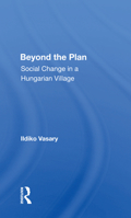 Beyond the Plan: Social Change in a Hungarian Village 0367163934 Book Cover