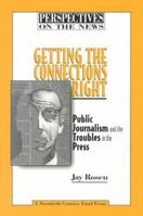 Getting the Connections Right: Public Journalism and the Troubles in the Press (Perspectives on the News) 0870783858 Book Cover