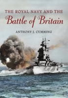 The Royal Navy and the Battle of Britain 1591141605 Book Cover
