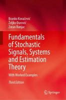 Fundamentals of Stochastic Signals, Systems and Estimation Theory: With Worked Examples 3031974085 Book Cover