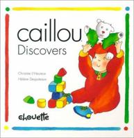 Caillou Discovers (Kite Series) 2894502273 Book Cover