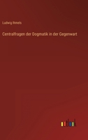 Centralfragen Der Dogmatik in Der Gegenwart 3846019909 Book Cover