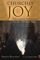 Churchly Joy: Orthodox Devotions for the Church Year 0802848346 Book Cover