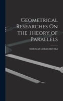 Geometrical Researches On the Theory of Parallels 1015572898 Book Cover