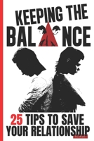 KEEPING THE BALANCE: 25 TIPS TO SAVE YOUR RELATIONSHIP B09GQPCGGP Book Cover