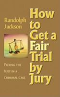 How to Get a Fair Trial by Jury 0979594618 Book Cover